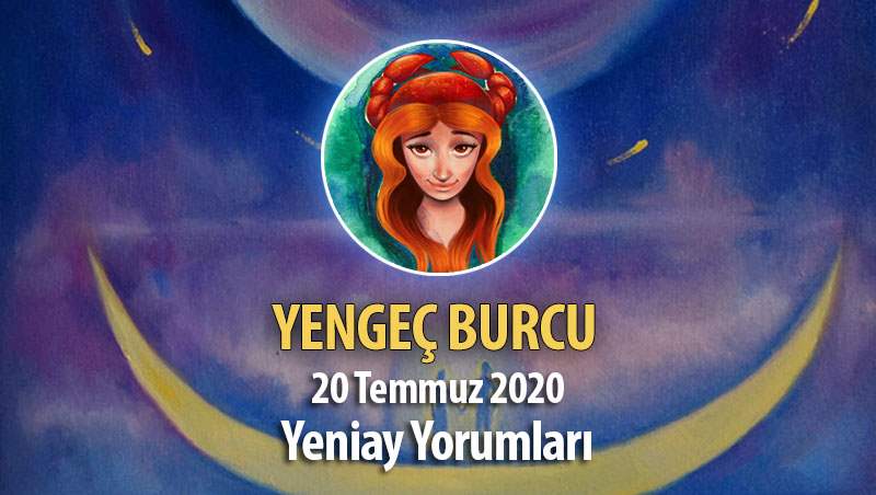 Yengeç Burcu Yeniay Etkileri - 20 Temmuz 2020