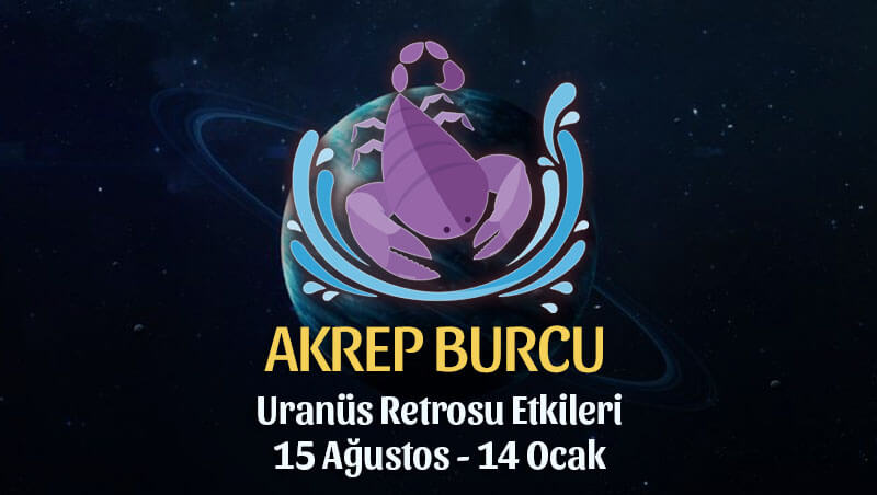 Akrep Burcu Uranüs Retrosu Etkileri