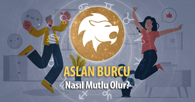 Aslan Burcu Nasıl Mutlu Olur?