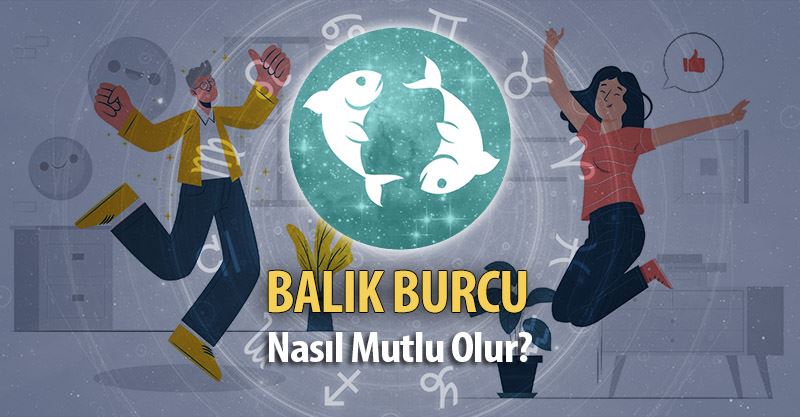 Balık Burcu Nasıl Mutlu Olur?