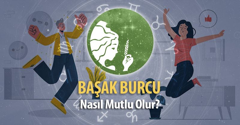 Başak Burcu Nasıl Mutlu Olur?