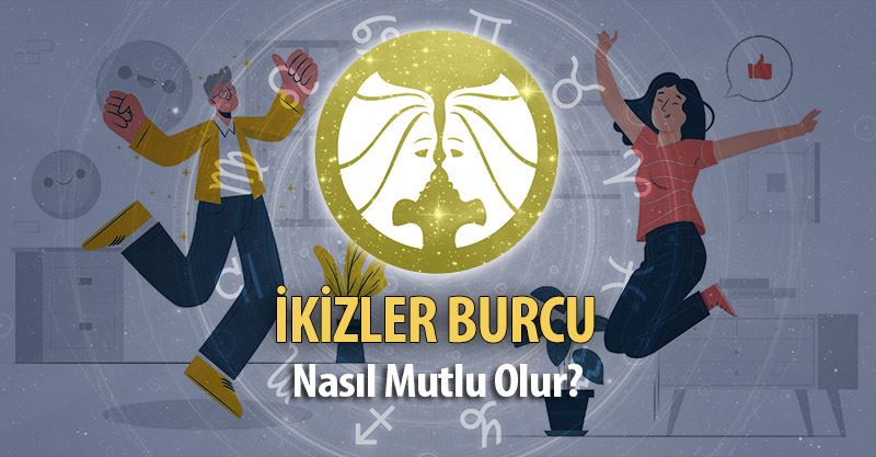 İkizler Burcu Nasıl Mutlu Olur?