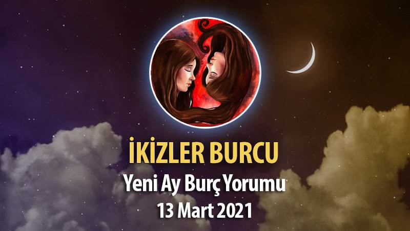 İkizler Burcu Yeni Ay Burç Yorumu - 13 Mart 2021