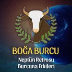 Boğa Burcu- Neptün Retrosu Yorumu