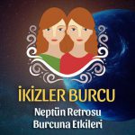 İkizler Burcu- Neptün Retrosu Yorumu