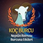 Koç Burcu- Neptün Retrosu Yorumu