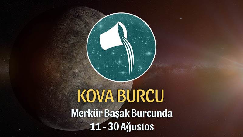 Kova Burcu - Merkür Başak Burcunda Burç Yorumu