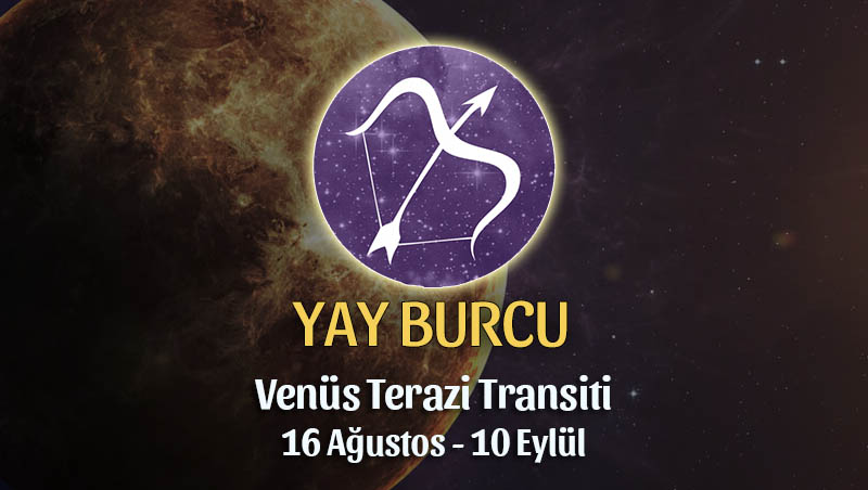 Yay Burcu - Venüs Terazi Transiti Yorumu