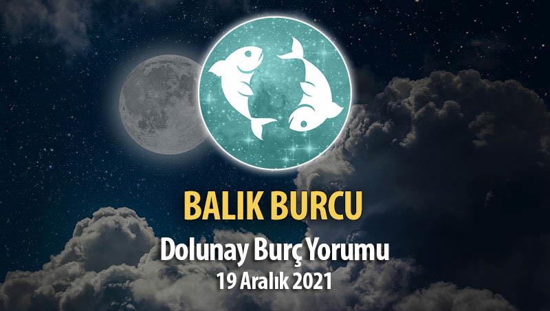 Balık Burcu - Dolunay Burç Yorumu 19 Aralık 2021