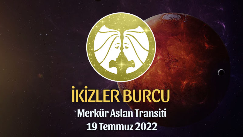 İkizler Burcu - Merkür Aslan Transiti Burç Yorumu 19 Temmuz 2022