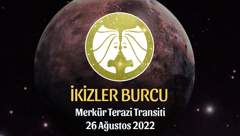 İkizler Burcu - Merkür Terazi Transiti Burç Yorumu