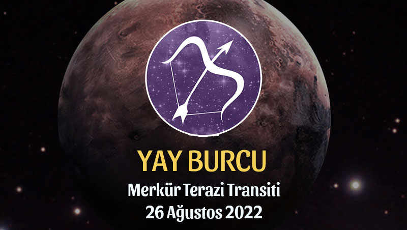 Yay Burcu - Merkür Terazi Transiti Burç Yorumu