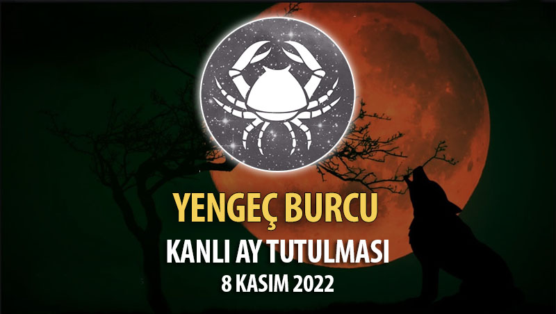 Yengeç Burcu - Kanlı Ay Tutulması Yorumu 8 Kasım 2022