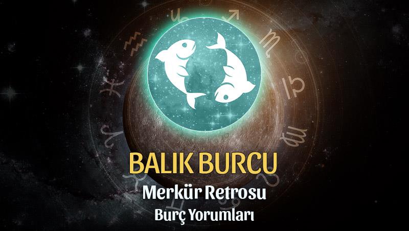 Balık Burcu - Merkür Retrosu Burç Yorumu