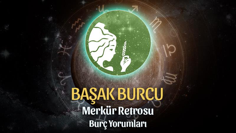 Başak Burcu - Merkür Retrosu Burç Yorumu