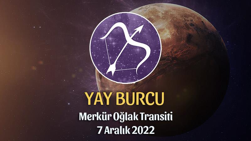 Yay Burcu - Merkür Oğlak Transiti Burç Yorumu 7 Aralık 2022