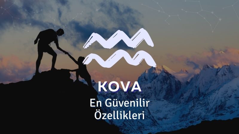 Kova Burcu - En Güvenilir Özellikleri