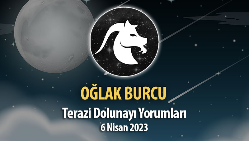 Oğlak Burcu - Dolunay Burç Yorumu 6 Nisan 2023