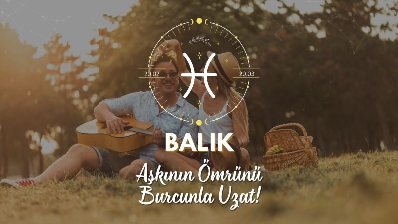 Balık Burcuna Uzun Bir İlişki İçin Tavsiyeler