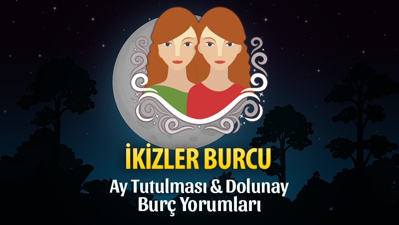 İkizler Burcu - Ay Tutulması & Dolunay Burç Yorumu