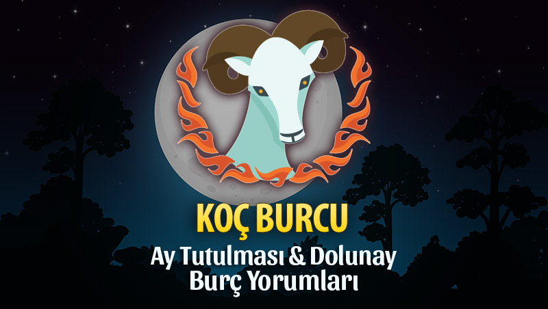 Koç Burcu - Ay Tutulması & Dolunay Burç Yorumu