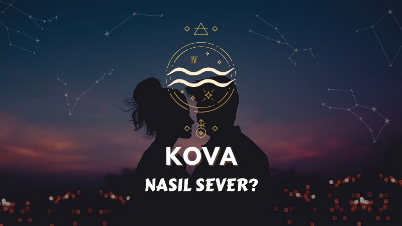 Kova Burcu Nasıl Sever ?