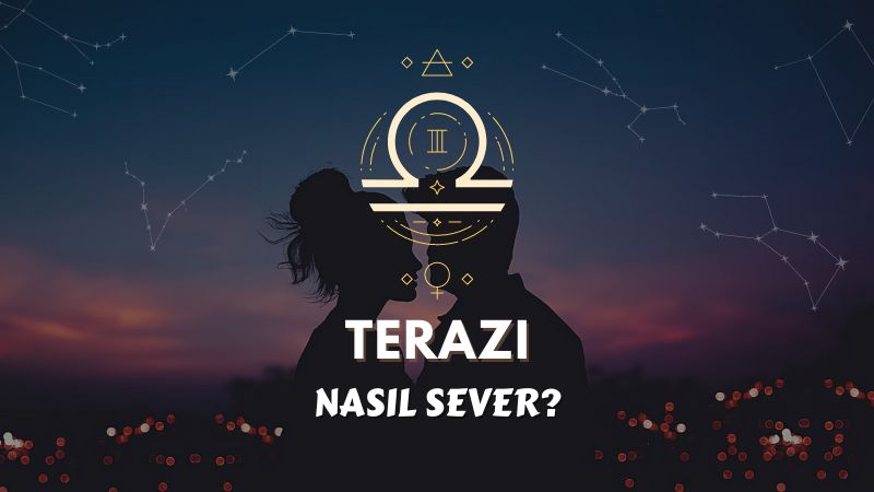 Terazi Burcu Nasıl Sever ?