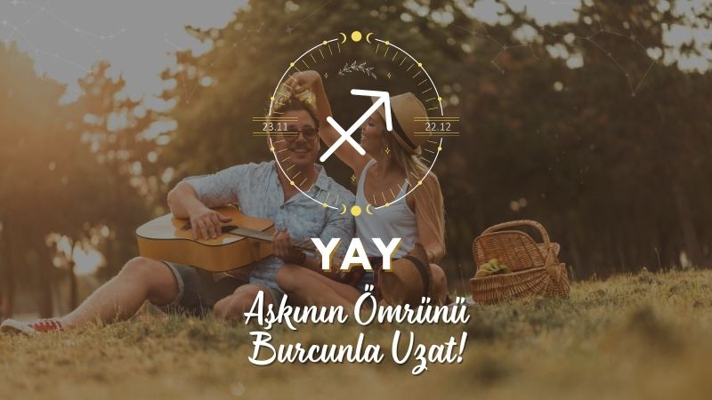 Yay Burcuna Uzun Bir İlişki İçin Tavsiyeler