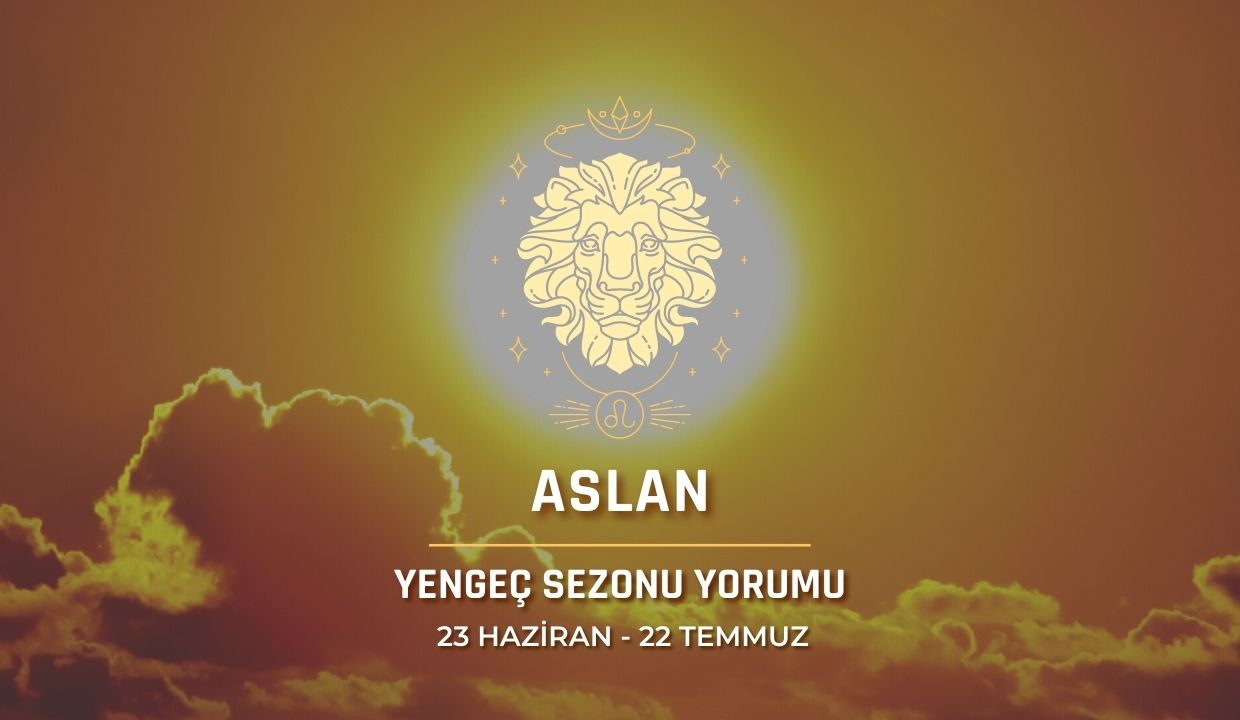 Aslan Burcu - Güneş Yengeç Burcunda Burç Yorumu