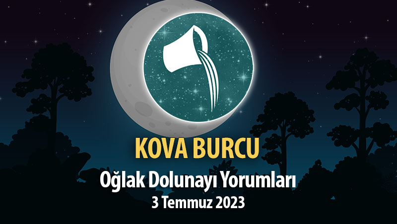 Kova Burcu - Oğlak Dolunayı Burç Yorumu