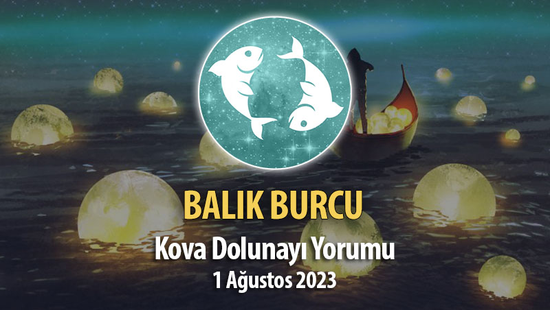 Balık Burcu - Kova Dolunay Burç Yorumu