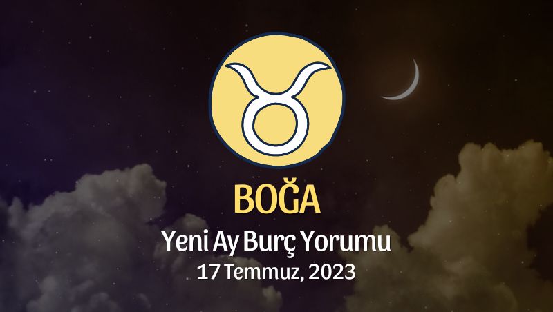 Boğa Burcu - Yeni Ay Yorumu 17 Temmuz 2023