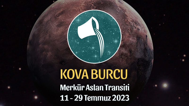 Kova Burcu - Merkür Transiti Burç Yorumu 11 - 29 Temmuz 2023