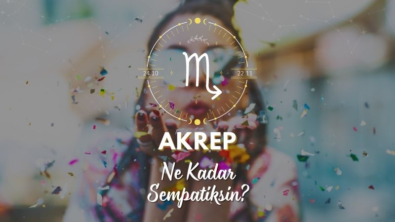 Akrep Burcu Ne Kadar Sempatik