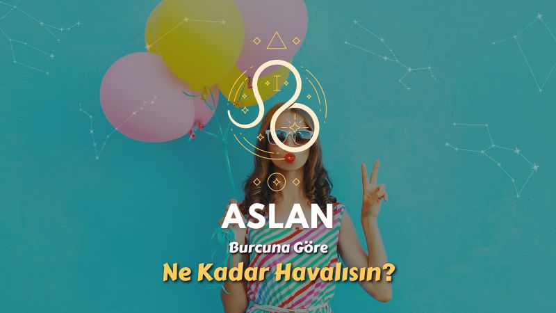 Aslan Burcu - Ne Kadar Havalısın ?