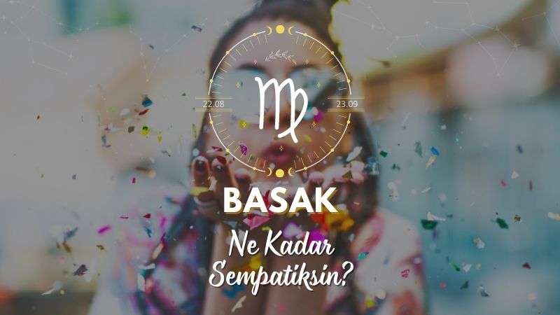 Başak Burcu Ne Kadar Sempatik