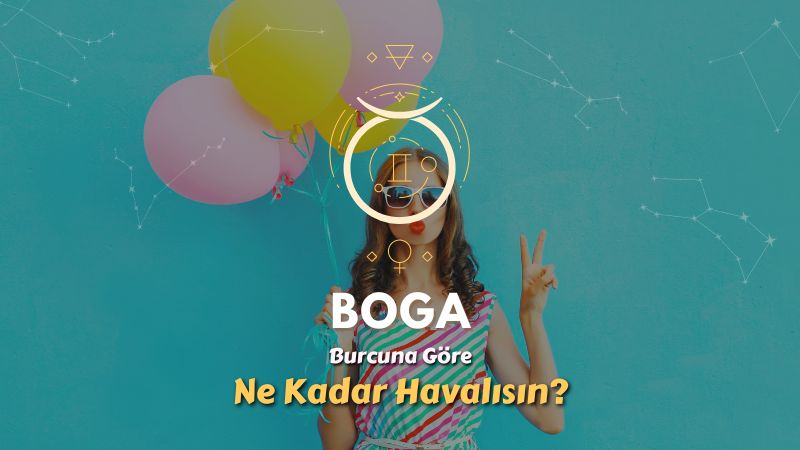 Boğa Burcu - Ne Kadar Havalısın ?