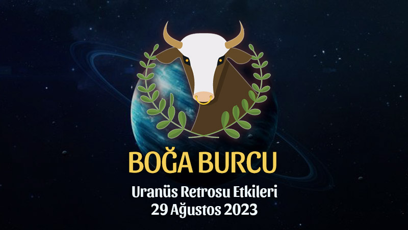 Boğa Burcu - Uranüs Retrosu Burç Yorumu