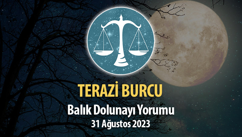 Terazi Burcu - Balık Dolunayı Burç Yorumu