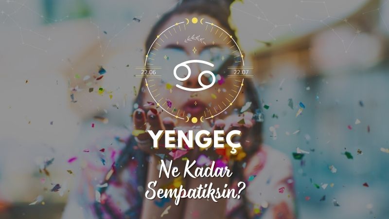 Yengeç Burcu Ne Kadar Sempatik