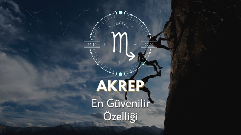 Akrep Burcu - En Güvenilir Özelliği