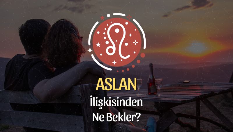 Aslan Burcu - İlişkisinden Ne Bekler?