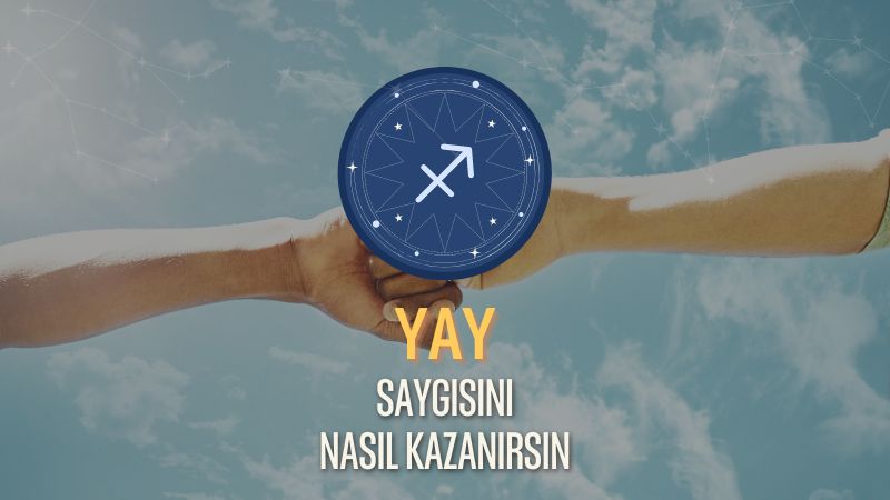 Yay Burcu - Saygısını Nasıl Kazanırsın