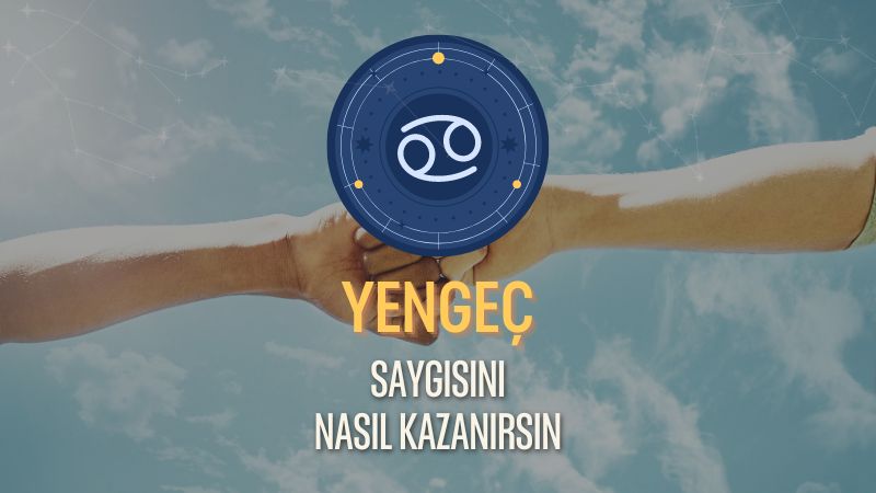 Yengeç Burcu - Saygısını Nasıl Kazanırsın