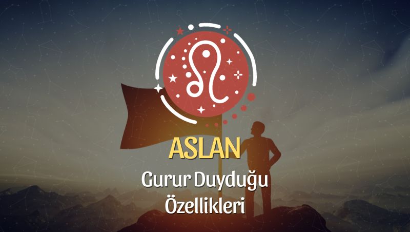 Aslan Burcu Gurur Duyduğu Özellikleri