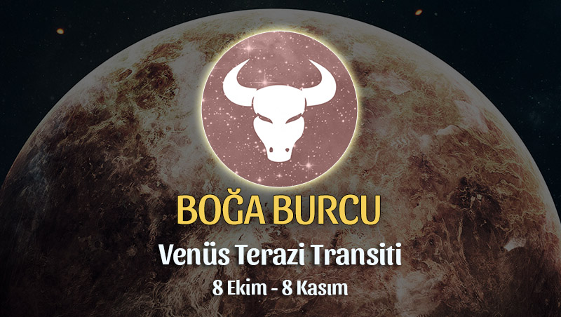 Boğa Burcu - Venüs Terazi Transiti Burç Yorumu