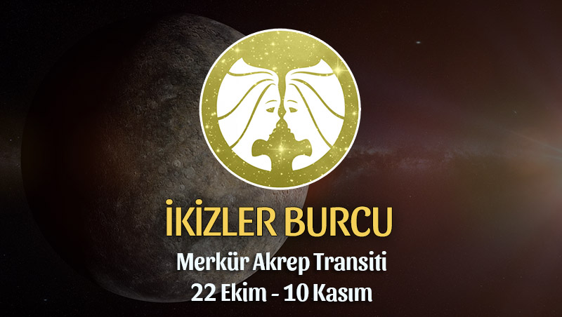 İkizler Burcu - Merkür Akrep Transiti Yorumu, 22 Ekim 2023