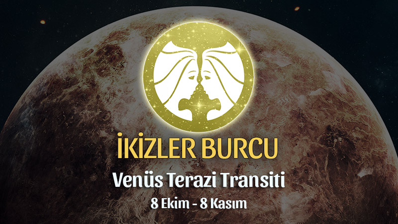 İkizler Burcu - Venüs Terazi Transiti Burç Yorumu