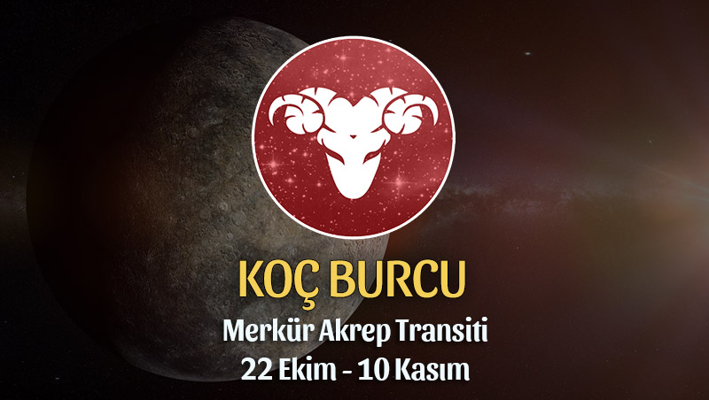 Koç Burcu - Merkür Akrep Transiti Yorumu, 22 Ekim 2023