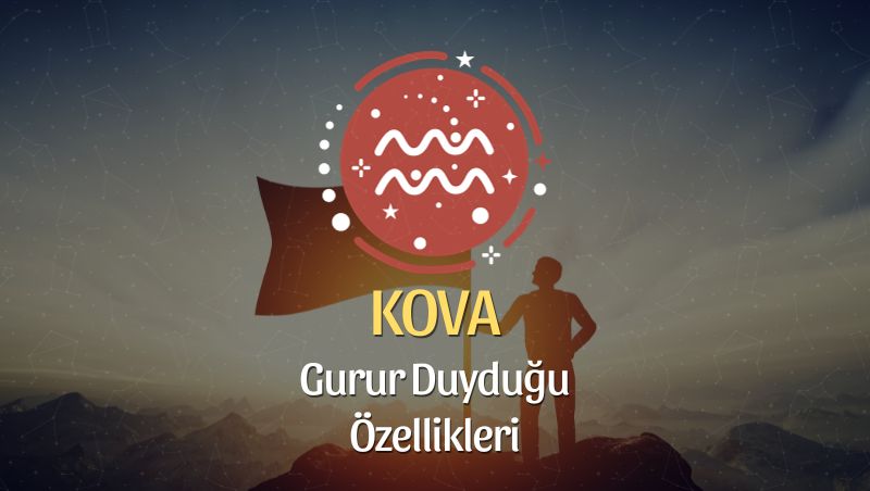 Kova Burcu Gurur Duyduğu Özellikleri